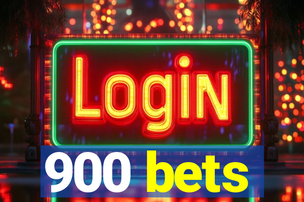 900 bets